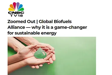 Zoomed Out | Global Biofuels Alliance — why it is a game-changer for sustainable energy
