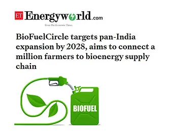 BioFuelCircle targets pan-India expansion by 2028, aims to connect a million farmers to bioenergy supply chain.